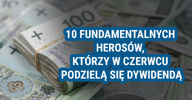dywidendy, spółki, fundamentalnie, akcje, czerwiec, 2024