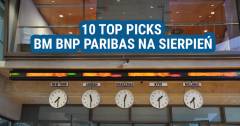 10 ciekawych spółek na sierpniowej liście top picks BM BNP Paribas