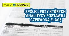 23 spółki, przy których analitycy postawili czerwoną flagę