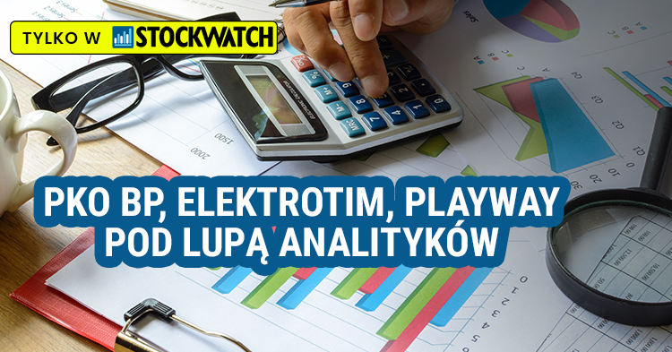 PKOBP, Elektrotim, PlayWay, pod, lupą, analityków