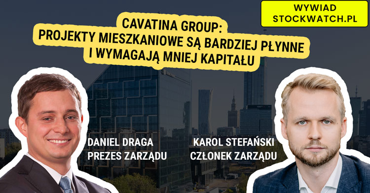 Cavatina Group: Projekty mieszkaniowe są bardziej płynne i wymagają mniej kapitału