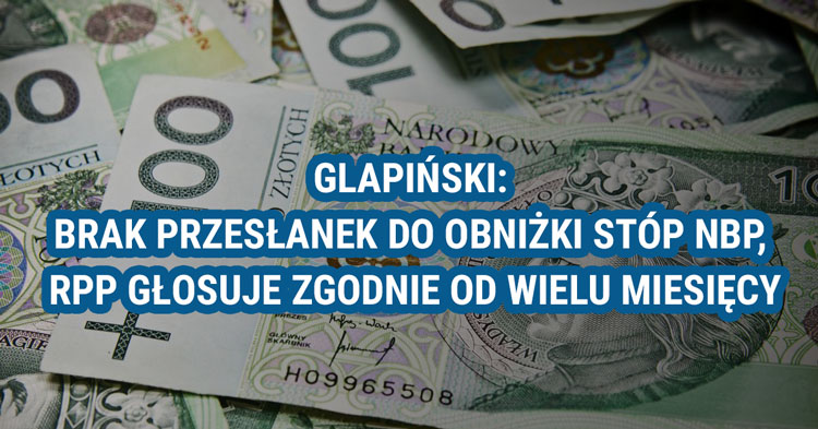 Adam Glapiński, prezes NBP, przewodniczący RPP: Brak przesłanek do obniżki stóp NBP, RPP głosuje zgodnie od wielu miesięcy