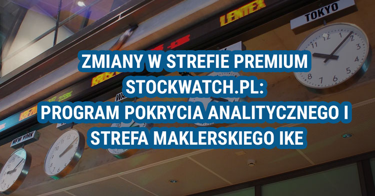 Zmiany w strefie premium StockWatch.pl: Program pokrycia analitycznego i strefa maklerskiego IKE
