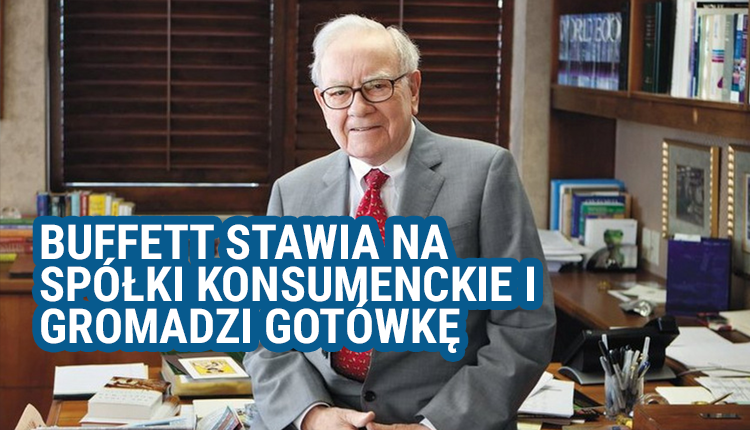 warren, Buffett, stawia, na, spółki, konsumenckie, gromadzi, gotówkę, Sektor, finansowy, odwrocie