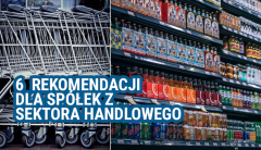 6 świeżych rekomendacji dla spółek z sektora handlowego