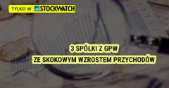 3 spółki z GPW ze skokowym wzrostem przychodów w I kwartale 2025