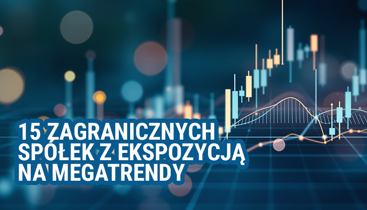 15, spółek, rynków, wschodzących, ekspozycją, na, megatrendy, nadchodzącej, dekady