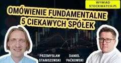 Przemysław Staniszewski: Omówienie fundamentalne 5 ciekawych spółek
