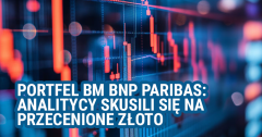 Zmiany w portfelu BM BNP Paribas. Analitycy skusili się na przecenione złoto