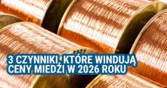 Trzy czynniki, które windują ceny miedzi w 2026 r.