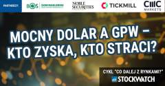 Dolar w natarciu, złoty pod presją. Które spółki z GPW mogą na tym zarobić?