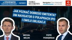 Jak poznać dobrego emitenta? Eksperci DM Navigator o pułapkach IPO i emisji obligacji