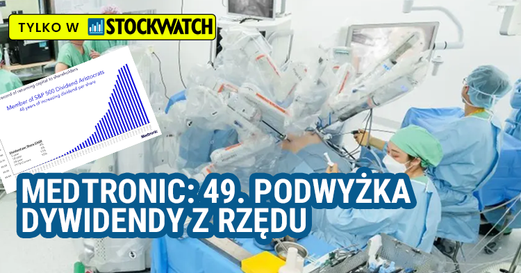 Medtronic: najwyższy wzrost przychodów od dekady i 49. podwyżka dywidendy z rzędu